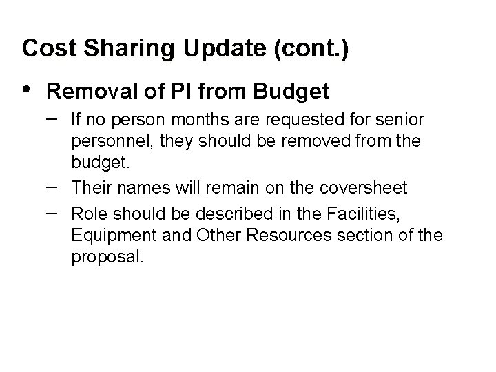 Cost Sharing Update (cont. ) • Removal of PI from Budget – If no