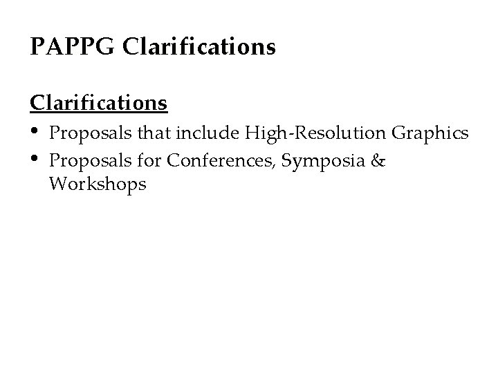 PAPPG Clarifications • • Proposals that include High-Resolution Graphics Proposals for Conferences, Symposia &
