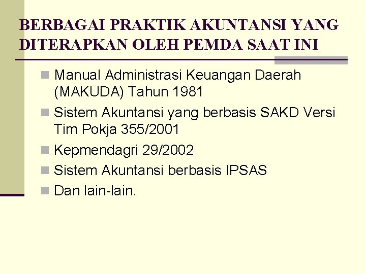 BERBAGAI PRAKTIK AKUNTANSI YANG DITERAPKAN OLEH PEMDA SAAT INI n Manual Administrasi Keuangan Daerah