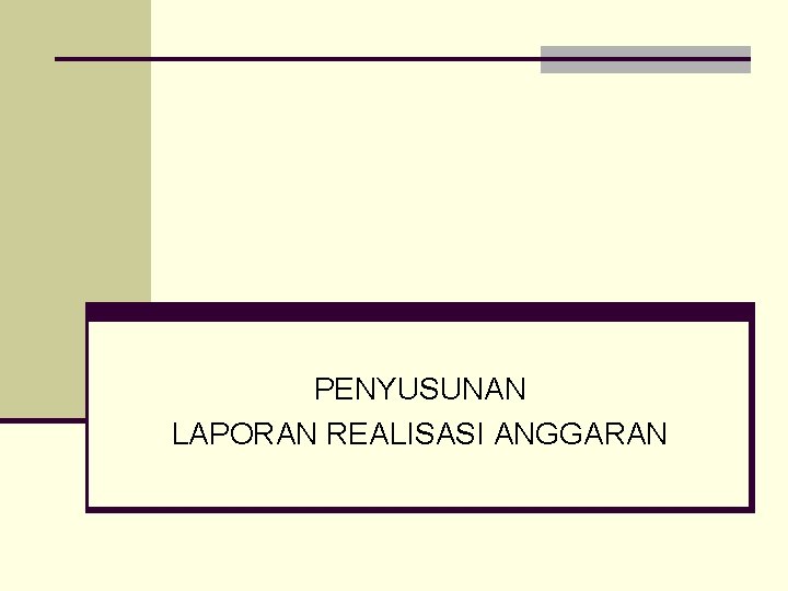 PENYUSUNAN LAPORAN REALISASI ANGGARAN 