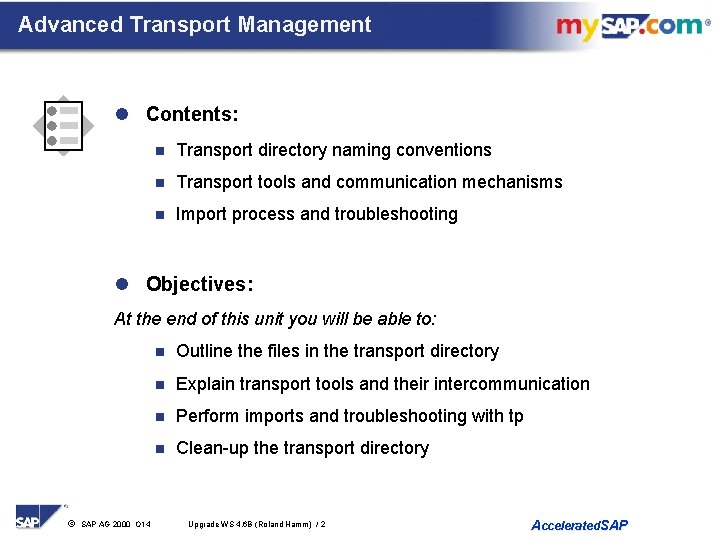 Advanced Transport Management l Contents: n Transport directory naming conventions n Transport tools and