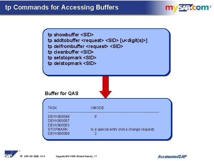 tp Commands for Accessing Buffers tp showbuffer <SID> tp addtobuffer <request> <SID> [u<digit(s)>] tp