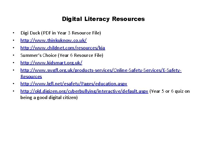 Digital Literacy Resources • • Digi Duck (PDF in Year 3 Resource File) http: