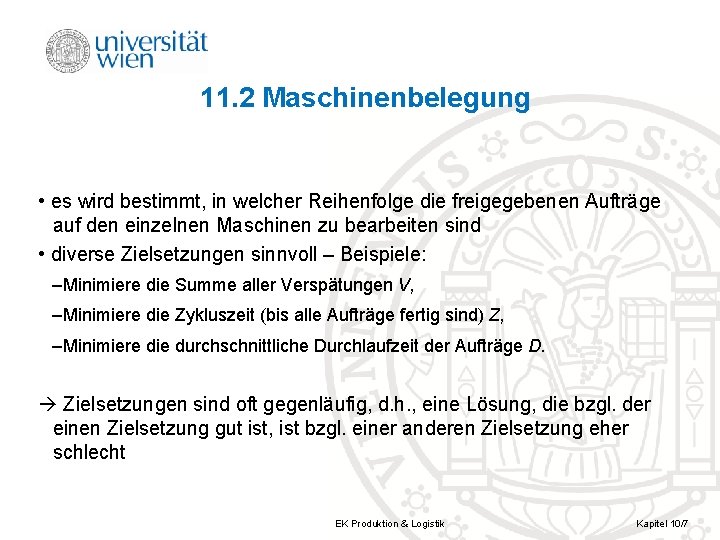 11. 2 Maschinenbelegung • es wird bestimmt, in welcher Reihenfolge die freigegebenen Aufträge auf