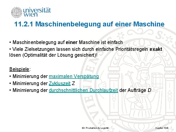 11. 2. 1 Maschinenbelegung auf einer Maschine • Maschinenbelegung auf einer Maschine ist einfach