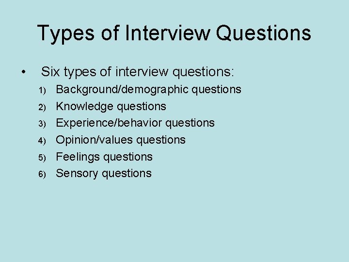 Types of Interview Questions • Six types of interview questions: 1) 2) 3) 4)