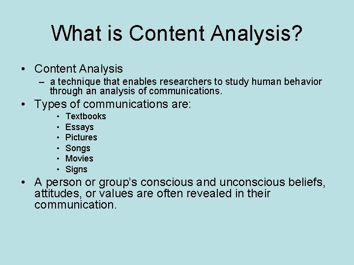 What is Content Analysis? • Content Analysis – a technique that enables researchers to