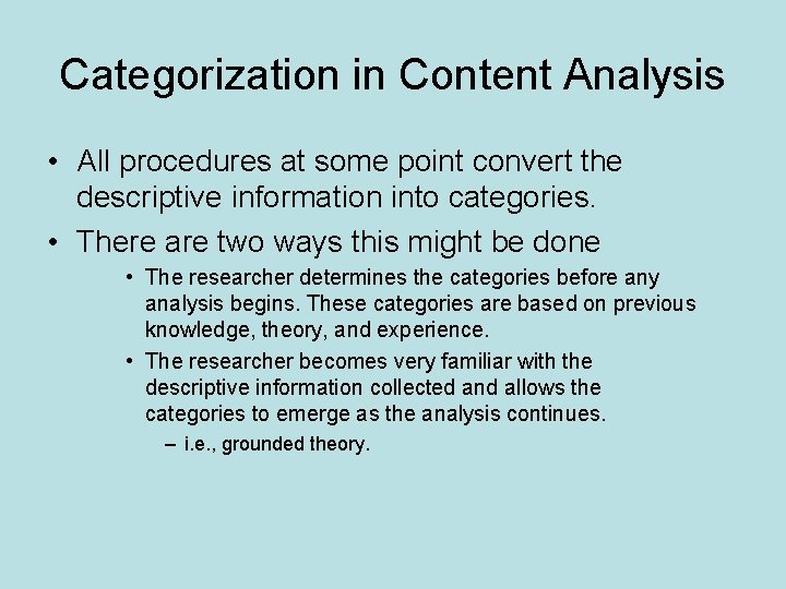 Categorization in Content Analysis • All procedures at some point convert the descriptive information