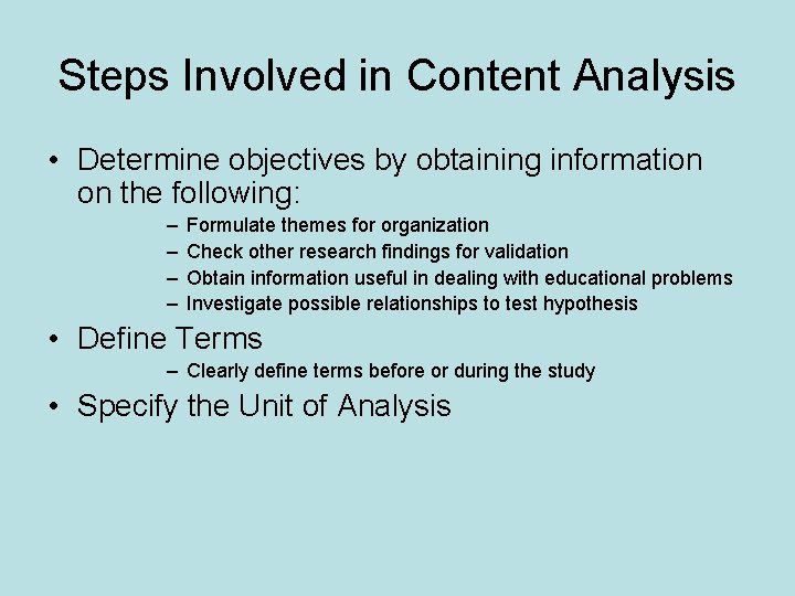 Steps Involved in Content Analysis • Determine objectives by obtaining information on the following: