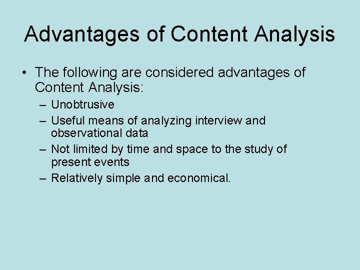 Advantages of Content Analysis • The following are considered advantages of Content Analysis: –