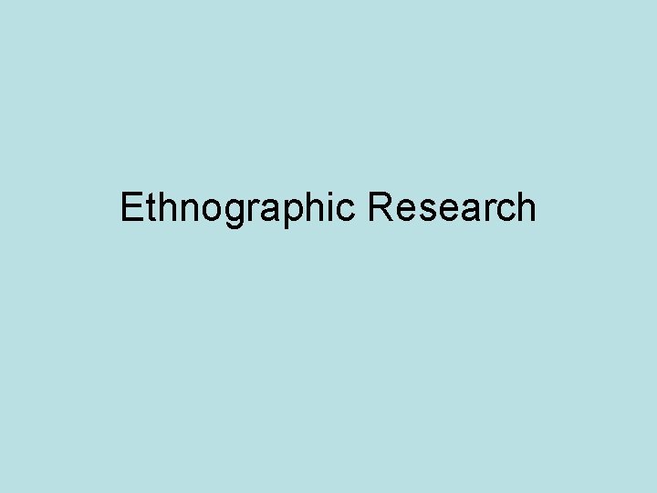 Ethnographic Research 