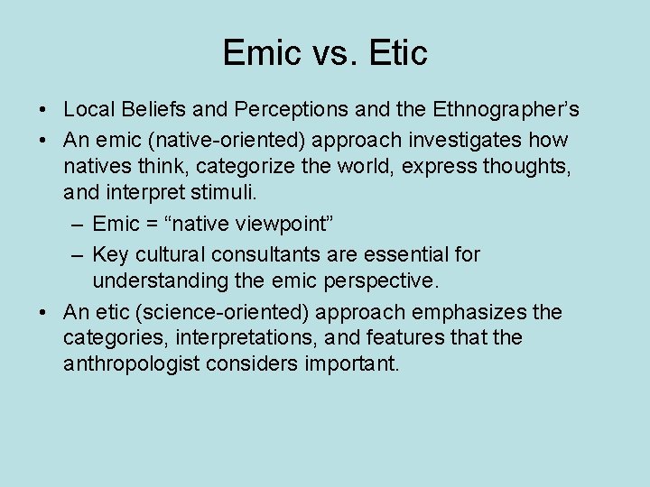 Emic vs. Etic • Local Beliefs and Perceptions and the Ethnographer’s • An emic