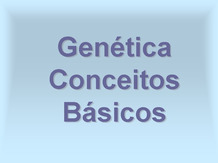Genética Conceitos Básicos 