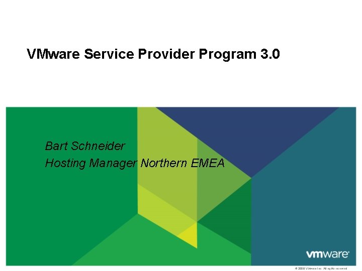 VMware Service Provider Program 3. 0 Bart Schneider Hosting Manager Northern EMEA © 2009