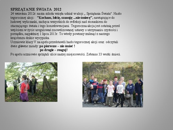 SPRZĄTANIE ŚWIATA 2012 24 września 2012 r. nasza szkoła wzięła udział w akcji „