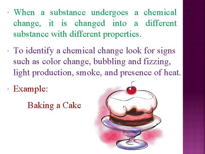  When a substance undergoes a chemical change, it is changed into a different