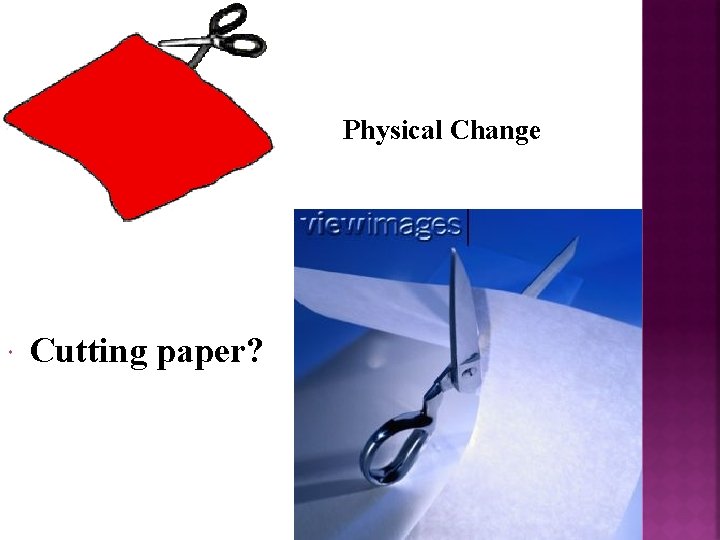 Physical Change Cutting paper? 
