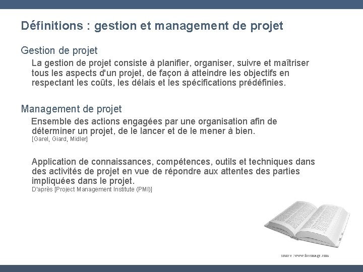 Définitions : gestion et management de projet Gestion de projet La gestion de projet