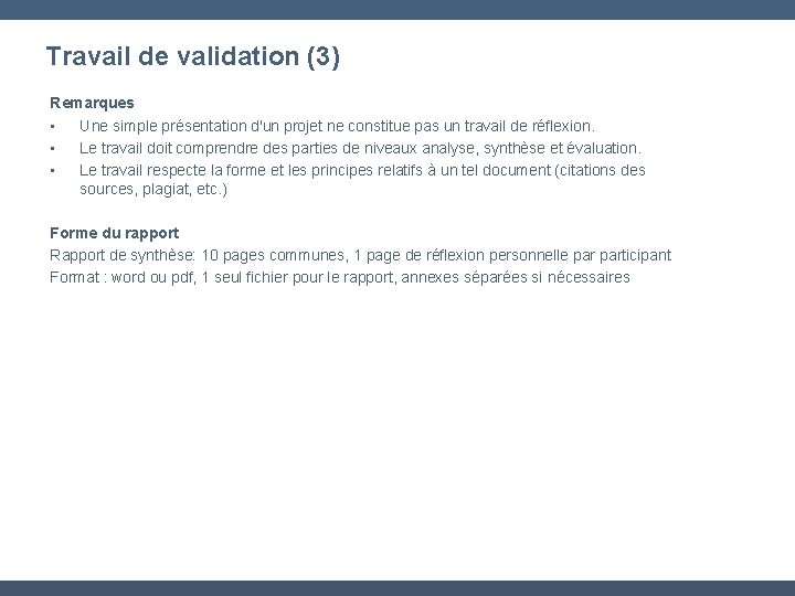 Travail de validation (3) Remarques • Une simple présentation d'un projet ne constitue pas