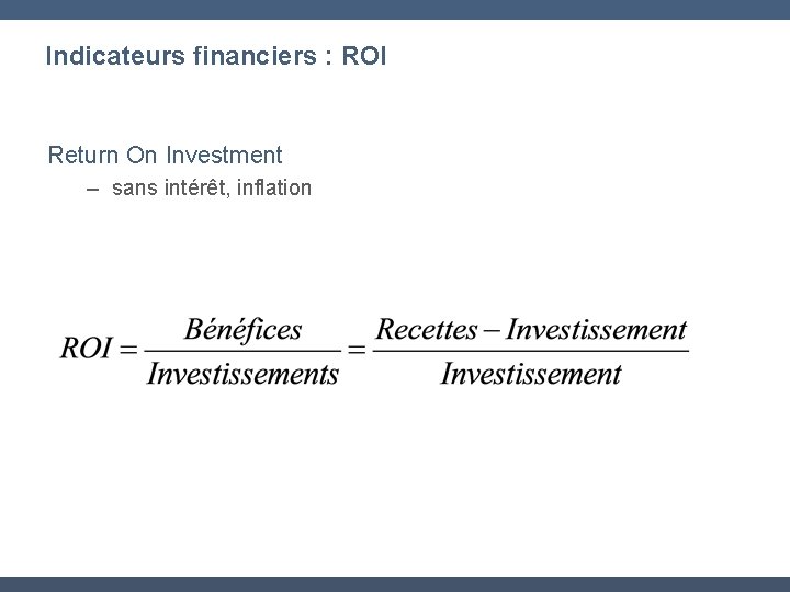 Indicateurs financiers : ROI Return On Investment – sans intérêt, inflation 
