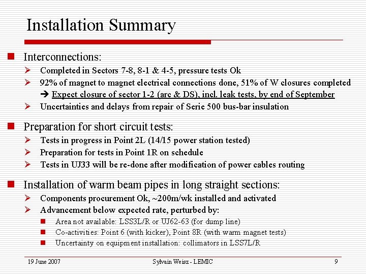 Installation Summary n Interconnections: Ø Completed in Sectors 7 -8, 8 -1 & 4