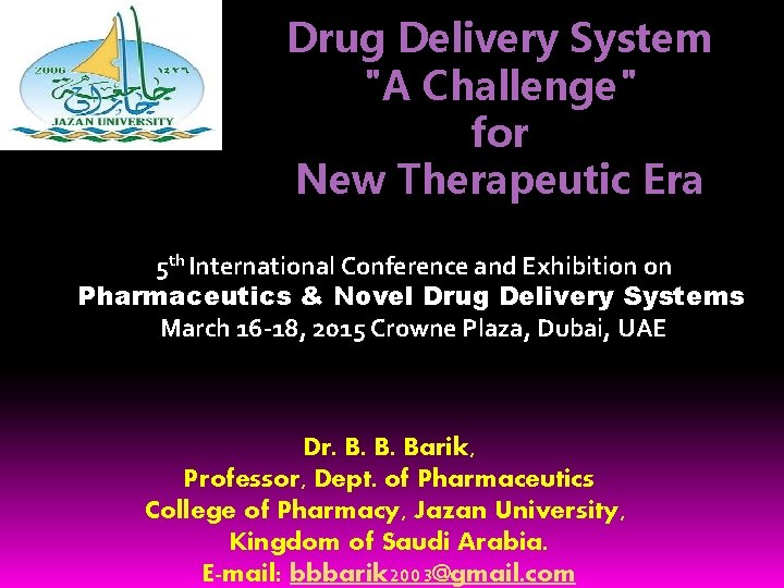 Drug Delivery System "A Challenge" for New Therapeutic Era 5 th International Conference and