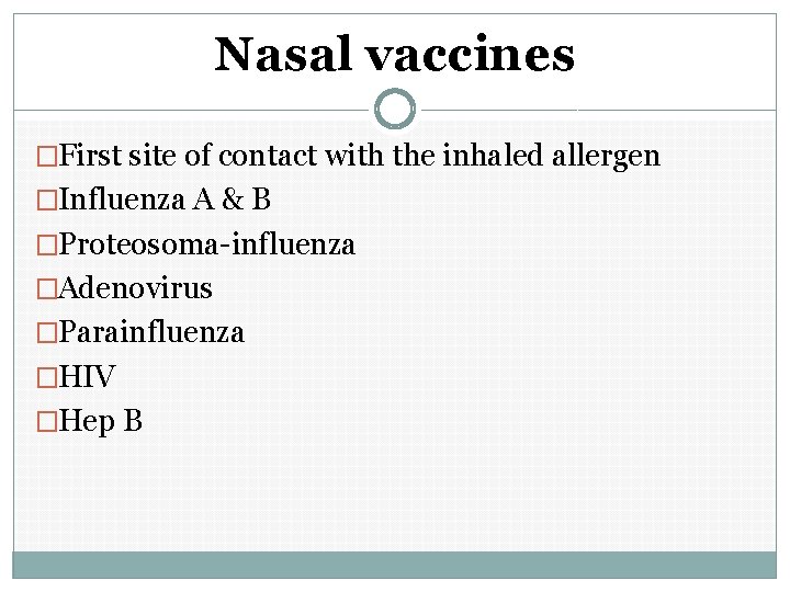 Nasal vaccines �First site of contact with the inhaled allergen �Influenza A & B