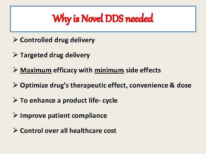 Why is Novel DDS needed Ø Controlled drug delivery Ø Targeted drug delivery Ø
