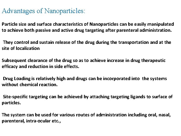 Advantages of Nanoparticles: Particle size and surface characteristics of Nanoparticles can be easily manipulated