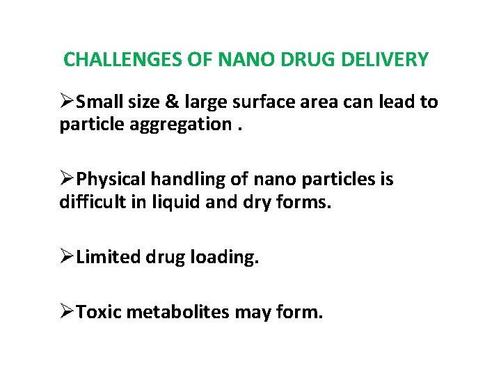 CHALLENGES OF NANO DRUG DELIVERY ØSmall size & large surface area can lead to