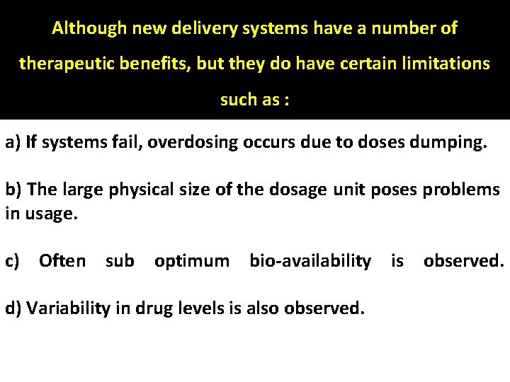 Although new delivery systems have a number of therapeutic benefits, but they do have