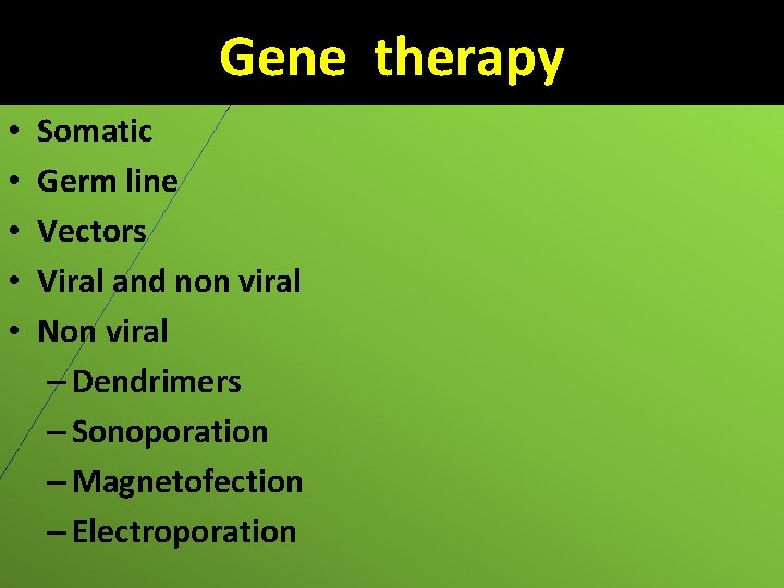 Gene therapy • • • Somatic Germ line Vectors Viral and non viral Non