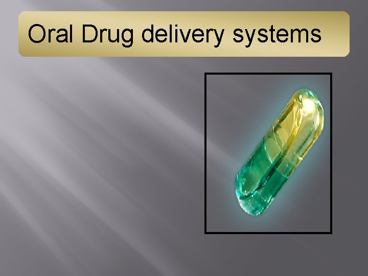 Oral Drug delivery systems 