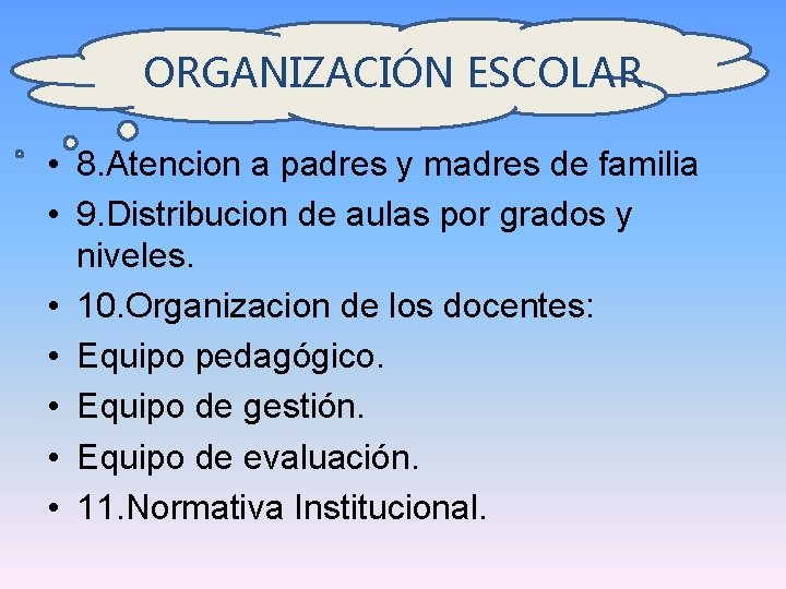 ORGANIZACIÓN ESCOLAR • 8. Atencion a padres y madres de familia • 9. Distribucion