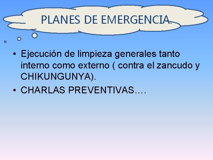 PLANES DE EMERGENCIA. • Ejecución de limpieza generales tanto interno como externo ( contra