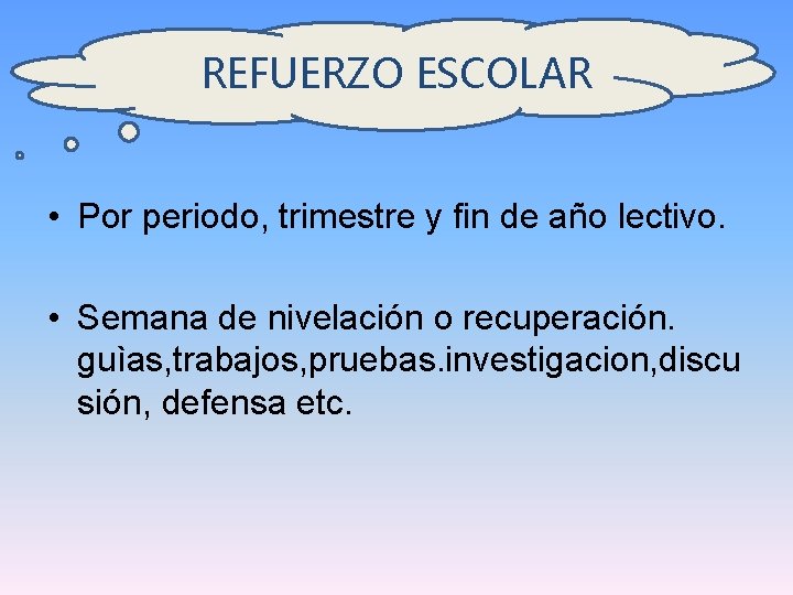 REFUERZO ESCOLAR • Por periodo, trimestre y fin de año lectivo. • Semana de