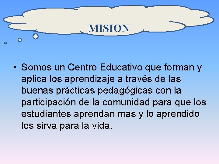 MISION • Somos un Centro Educativo que forman y aplica los aprendizaje a través