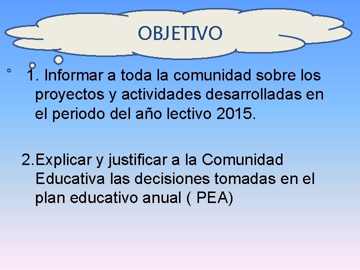 OBJETIVO 1. Informar a toda la comunidad sobre los proyectos y actividades desarrolladas en