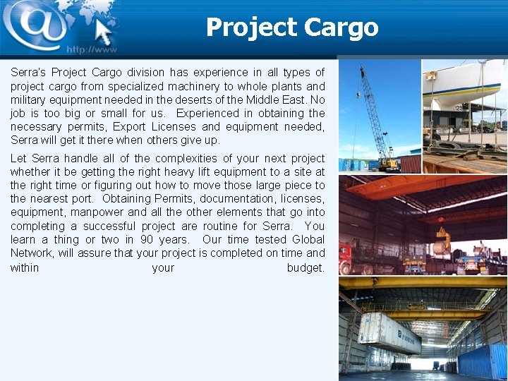 Project Cargo Serra’s Project Cargo division has experience in all types of project cargo