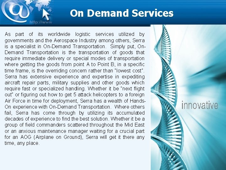 On Demand Services As part of its worldwide logistic services utilized by governments and