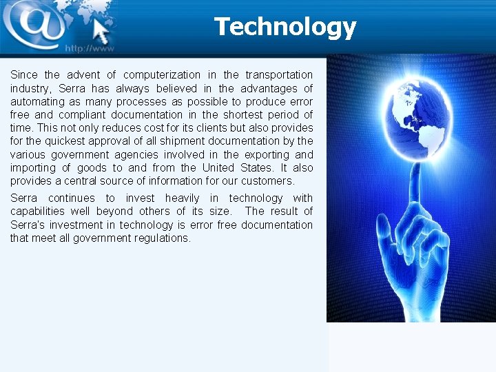 Technology Since the advent of computerization in the transportation industry, Serra has always believed