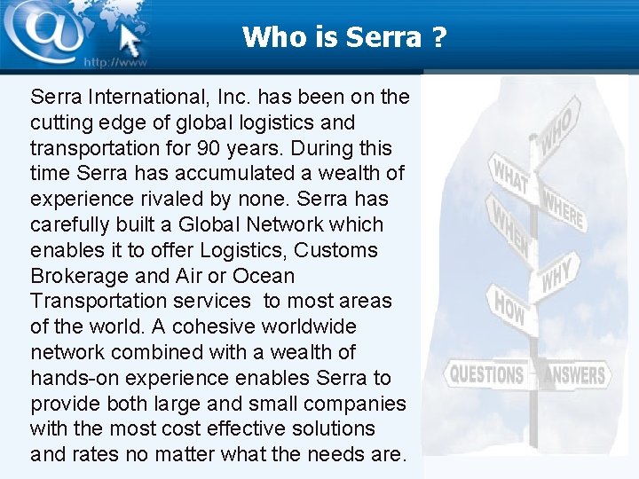 Who is Serra ? Serra International, Inc. has been on the cutting edge of