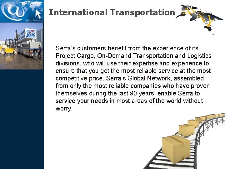 International Transportation Serra’s customers benefit from the experience of its Project Cargo, On-Demand Transportation