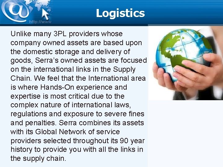 Logistics Unlike many 3 PL providers whose company owned assets are based upon the