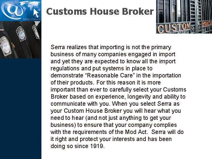 Customs House Broker Serra realizes that importing is not the primary business of many