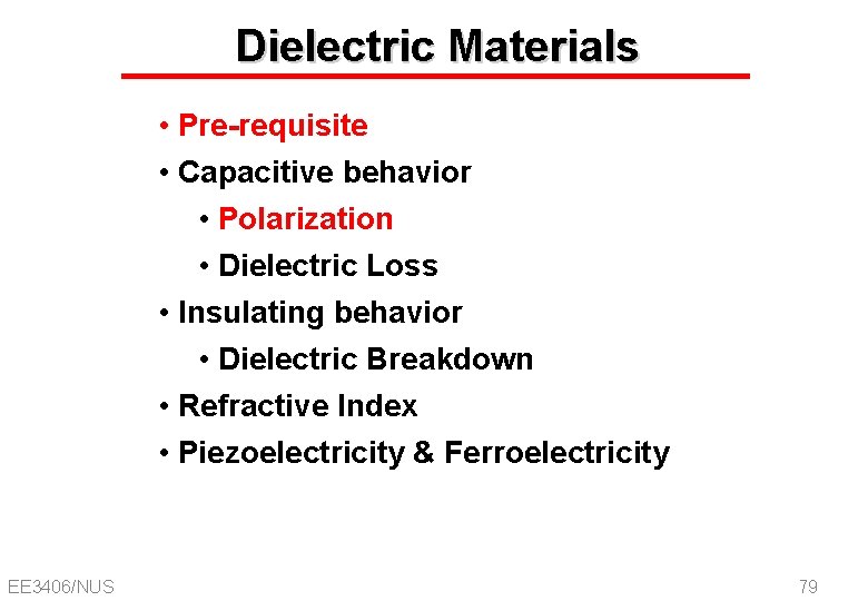 Dielectric Materials • Pre-requisite • Capacitive behavior • Polarization • Dielectric Loss • Insulating