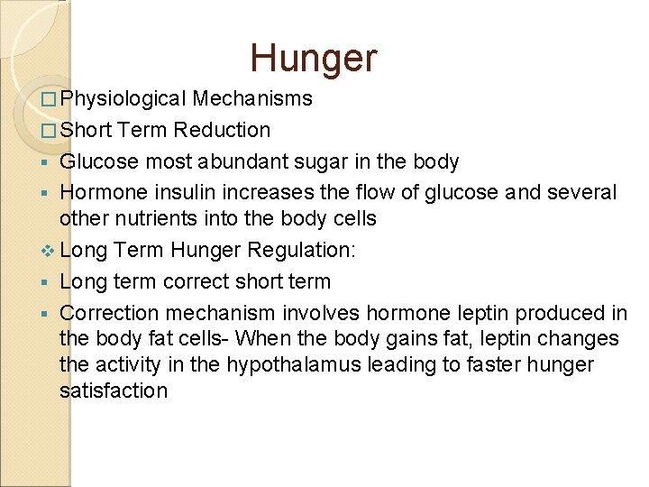 Hunger � Physiological Mechanisms � Short Term Reduction § Glucose most abundant sugar in