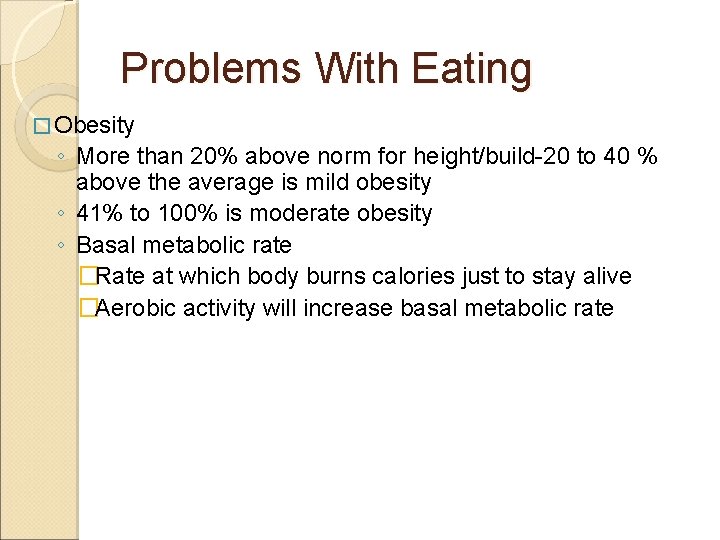 Problems With Eating � Obesity ◦ More than 20% above norm for height/build-20 to