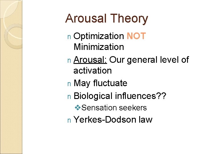 Arousal Theory n Optimization NOT Minimization n Arousal: Our general level of activation n