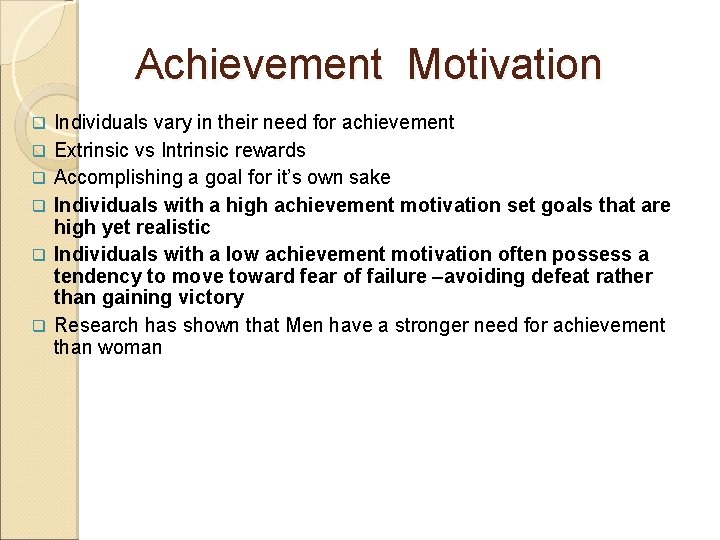 Achievement Motivation q q q Individuals vary in their need for achievement Extrinsic vs